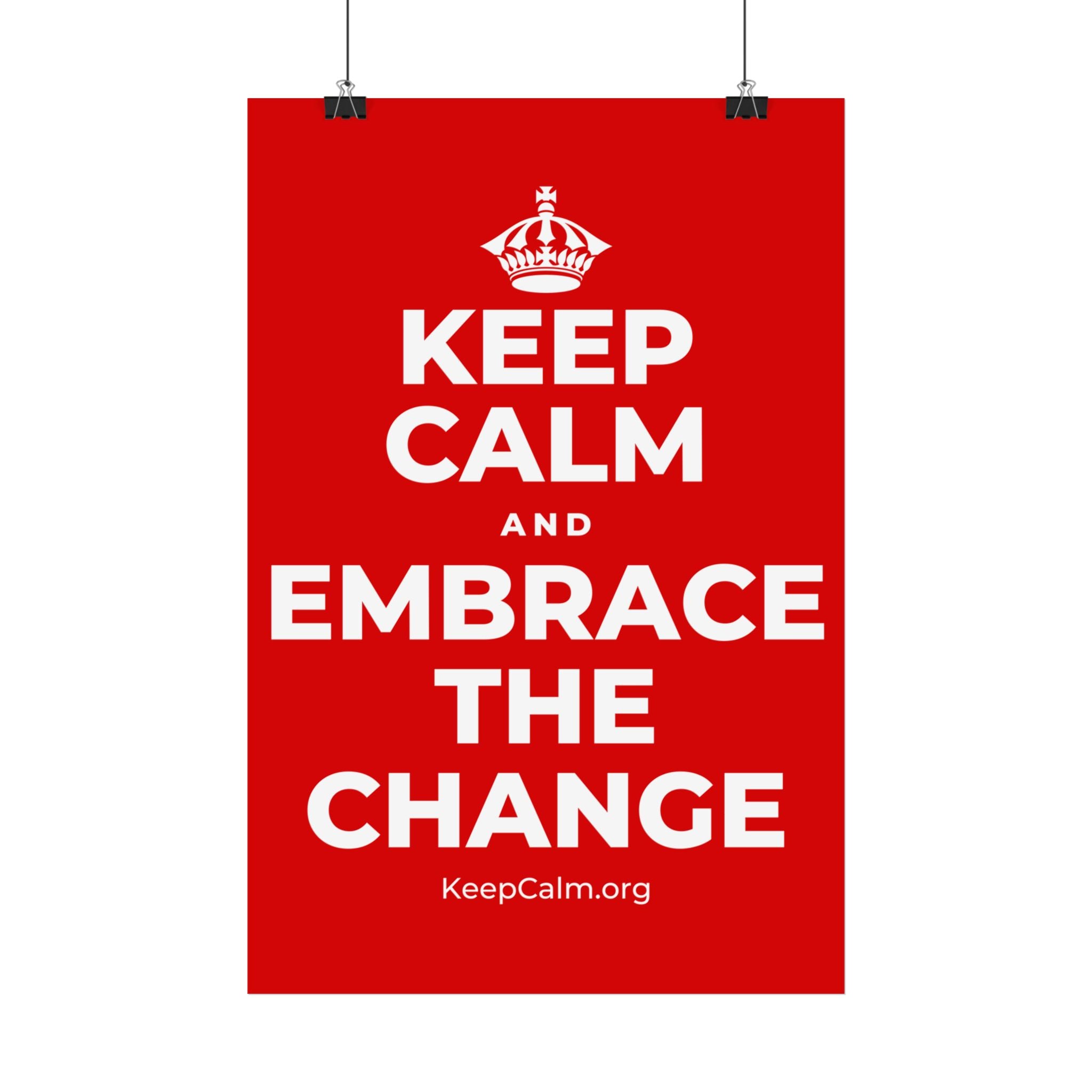 KEEP CALM AND EMBRACE THE CHANGE Satin Poster