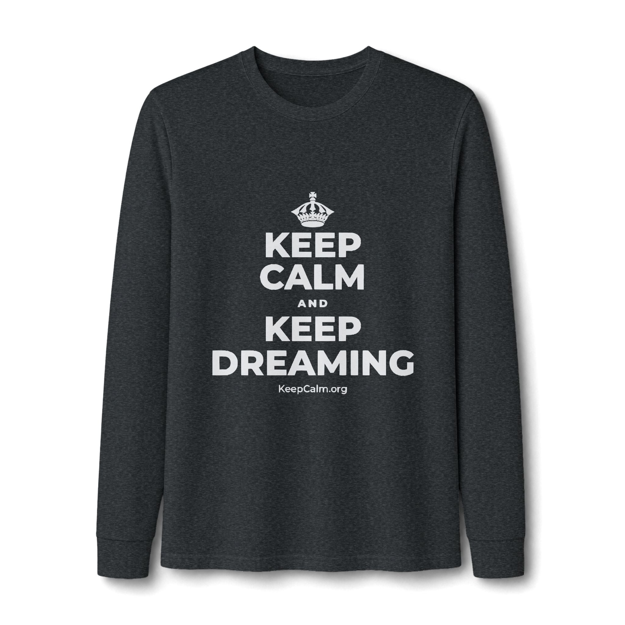 KEEP CALM AND KEEP DREAMING Long Sleeve Tee