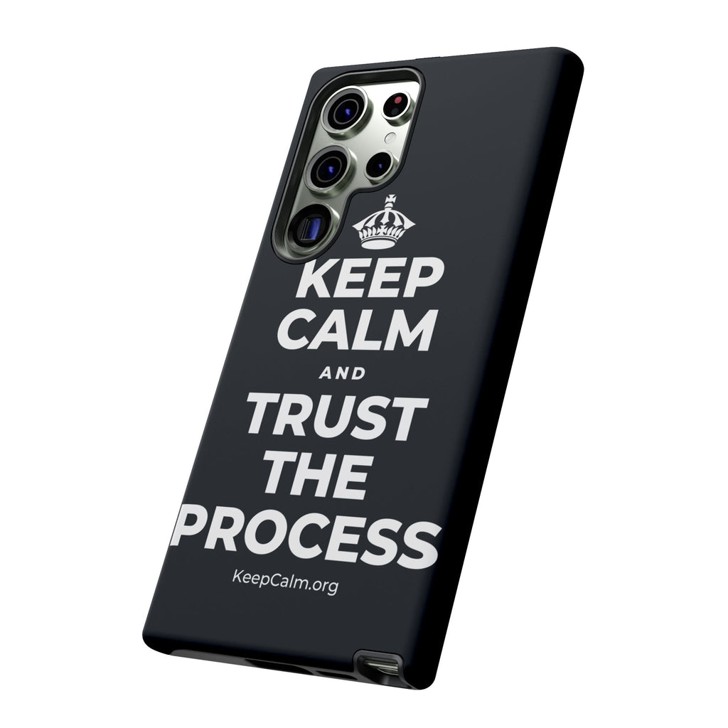 KEEP CALM AND TRUST THE PROCESS Phone Case (Dark)