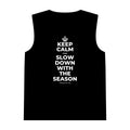 KEEP CALM AND SLOW DOWN WITH THE SEASON Tank Top