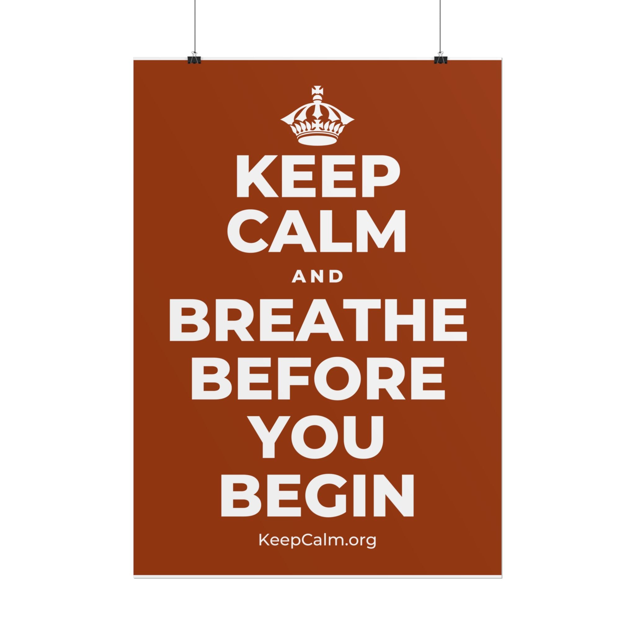 KEEP CALM AND BREATHE BEFORE YOU BEGIN Poster
