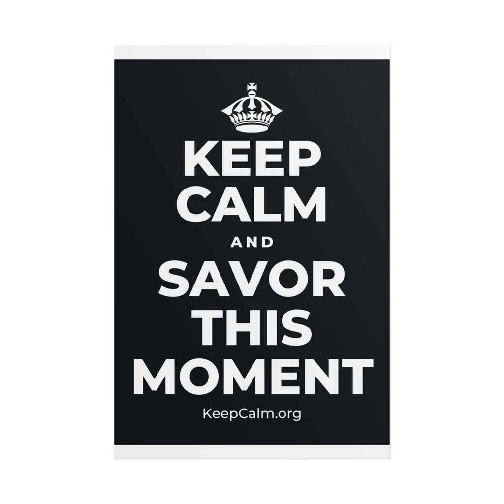 KEEP CALM AND SAVOR THIS MOMENT Poster (Dark)
