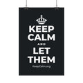 KEEP CALM AND LET THEM Satin Poster (Dark)