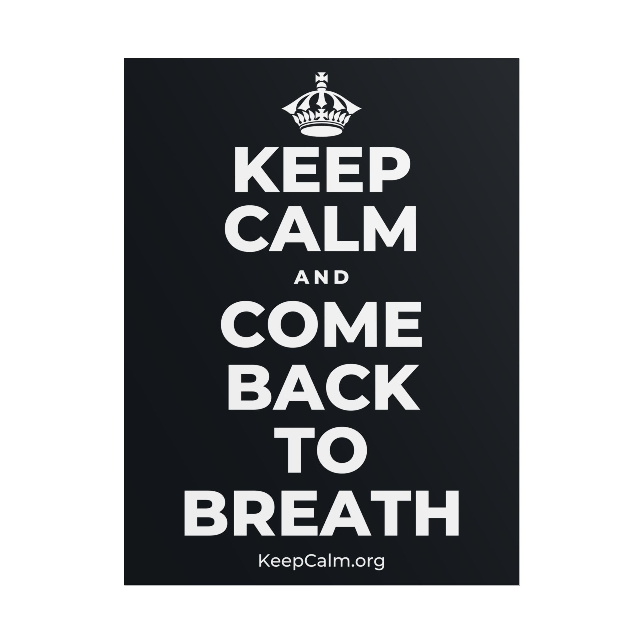 KEEP CALM AND COME BACK TO BREATH Poster (Dark)