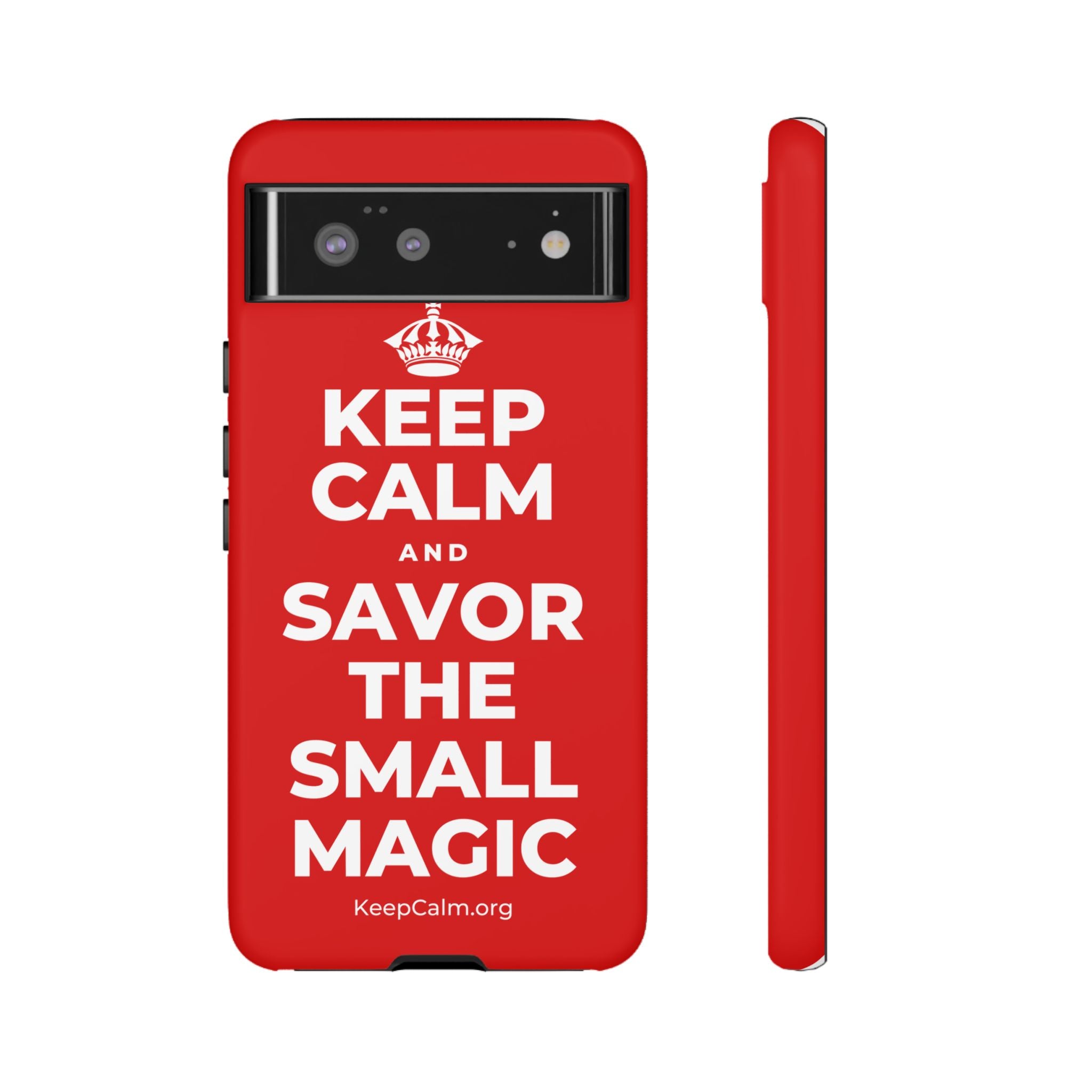 KEEP CALM AND SAVOR THE SMALL MAGIC Phone Case