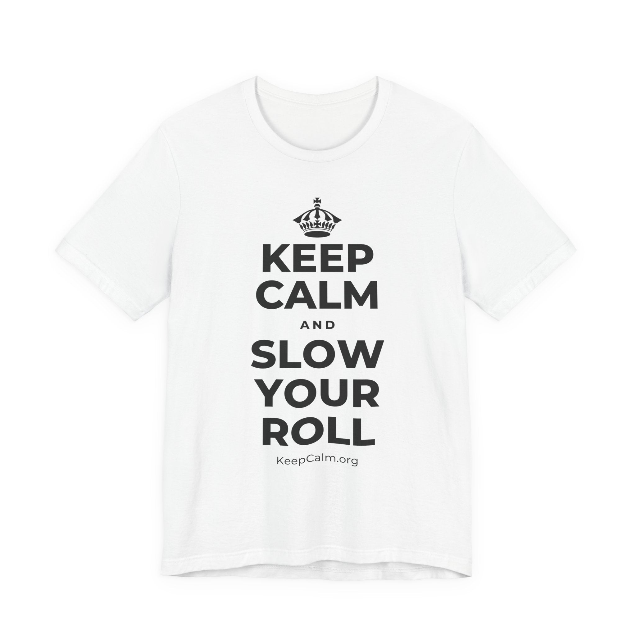 KEEP CALM AND SLOW YOUR ROLL T-Shirt (White–Asphalt)