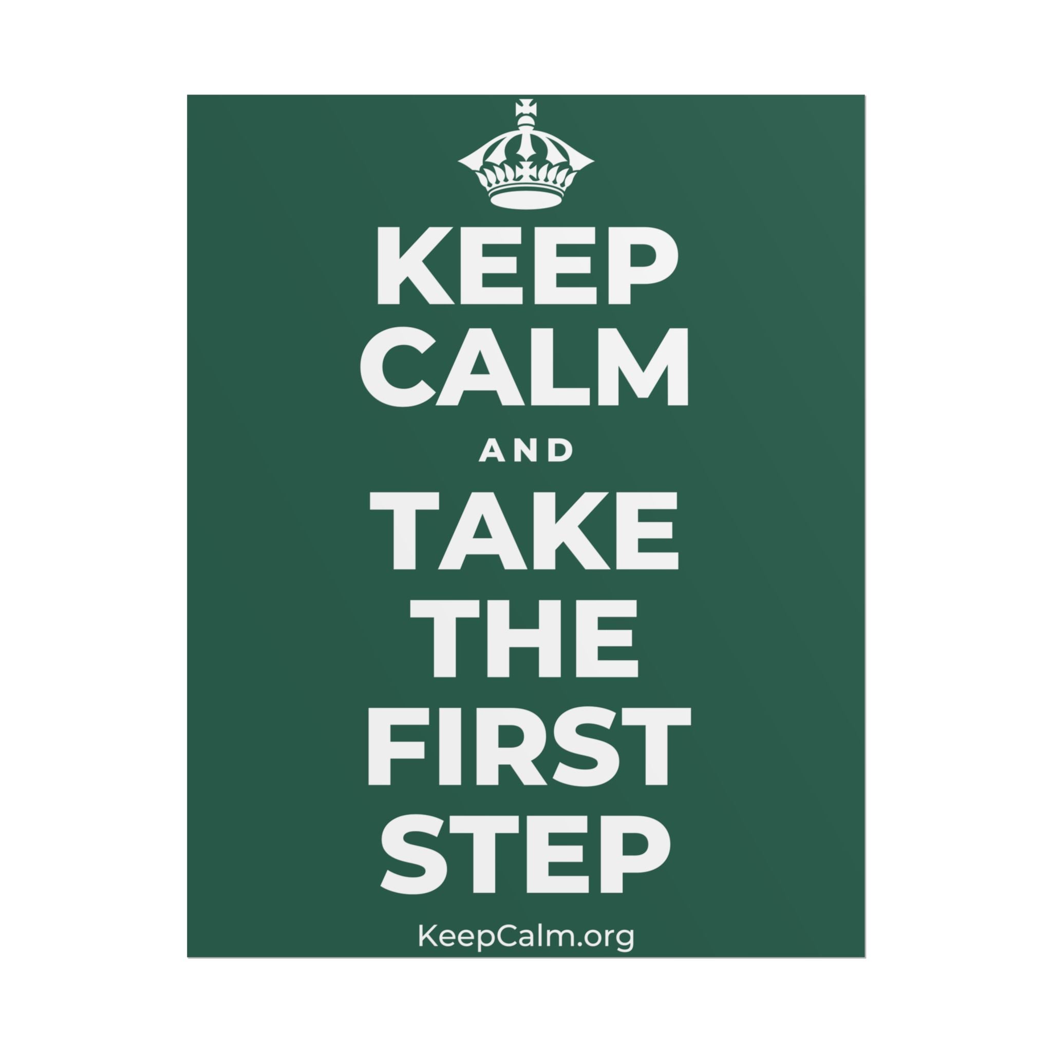 KEEP CALM AND TAKE THE FIRST STEP Poster