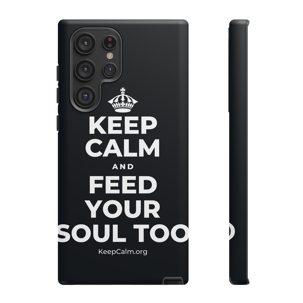 KEEP CALM AND FEED YOUR SOUL TOO Phone Case (Dark)