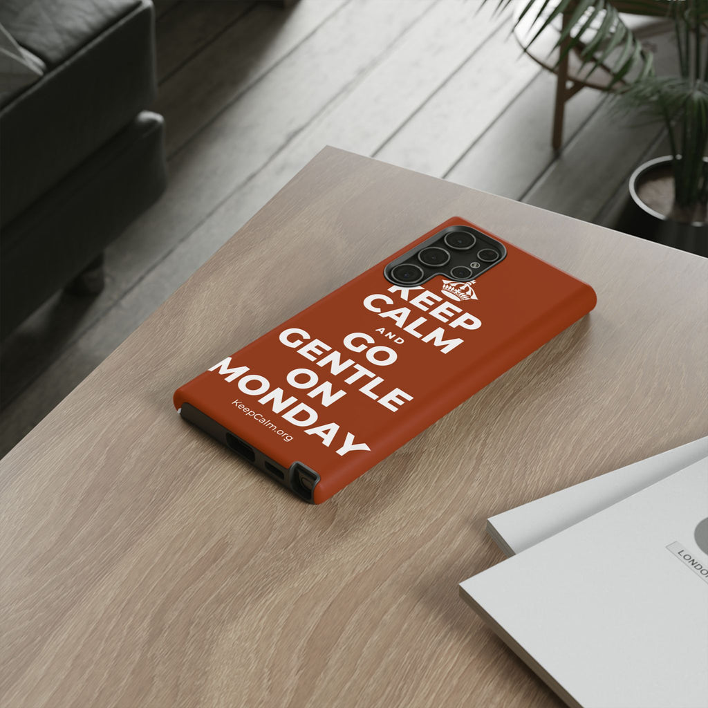 KEEP CALM AND GO GENTLE ON MONDAY Phone Case