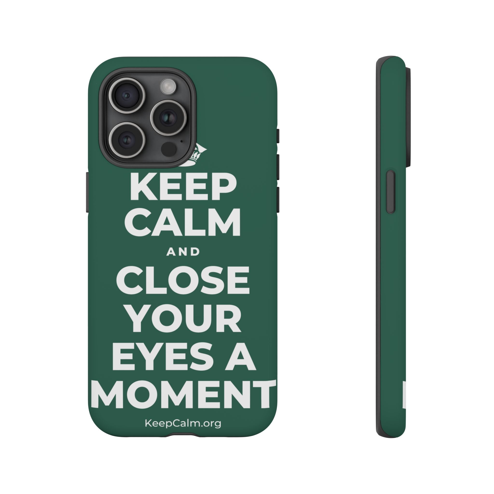KEEP CALM AND CLOSE YOUR EYES A MOMENT Phone Case