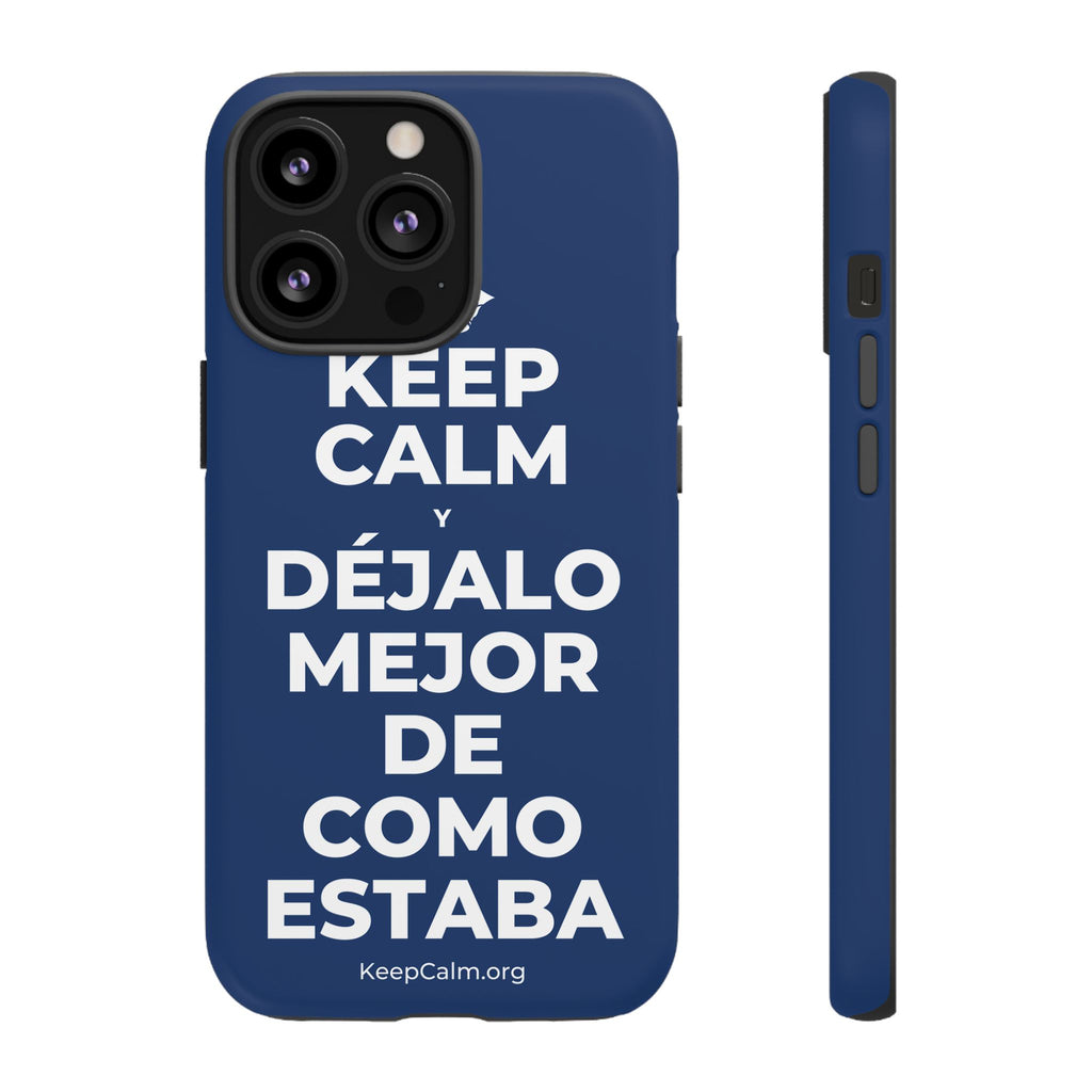 KEEP CALM Y DÉJALO MEJOR DE COMO ESTABA Phone Case