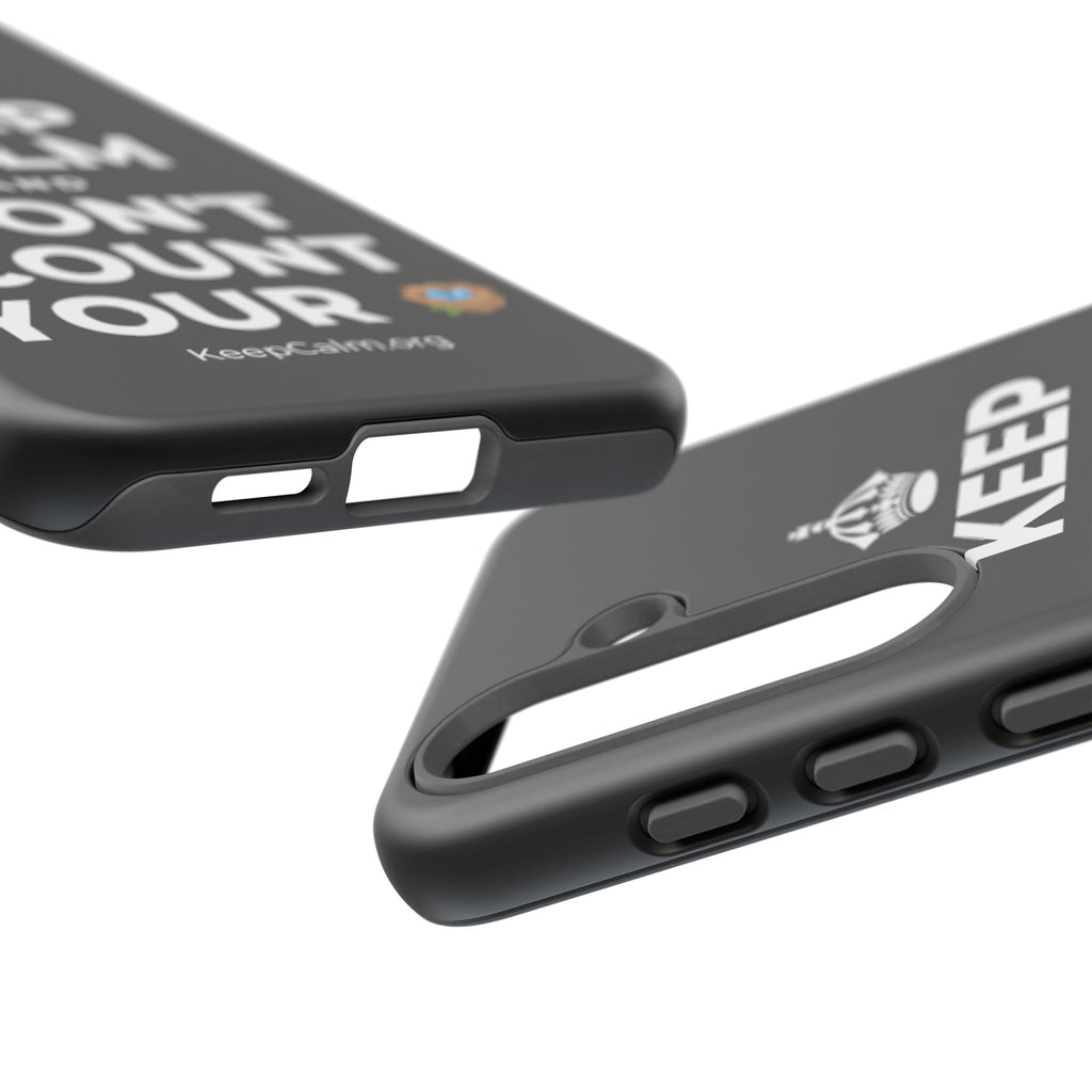 KEEP CALM AND DON'T COUNT YOUR 🪺 Phone Case