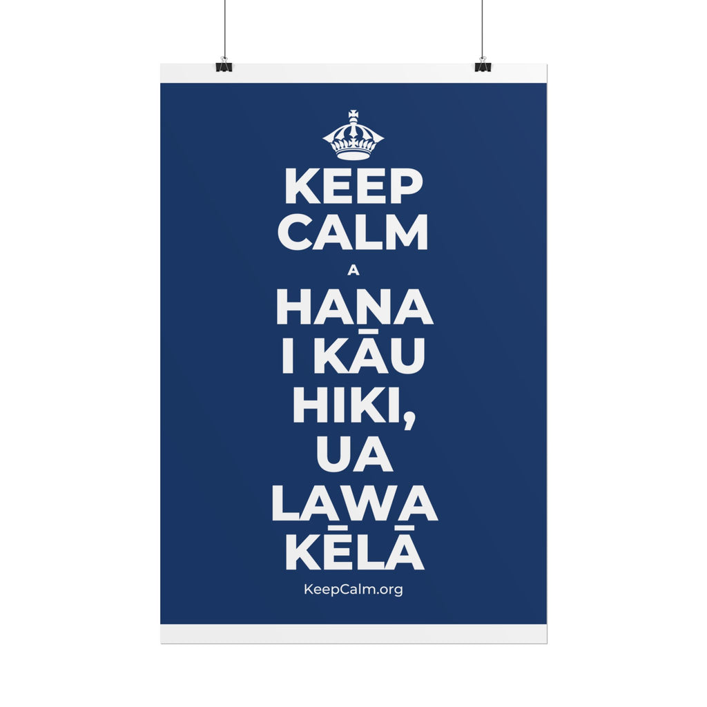 KEEP CALM A HANA I KĀU HIKI, UA LAWA KĒLĀ Poster