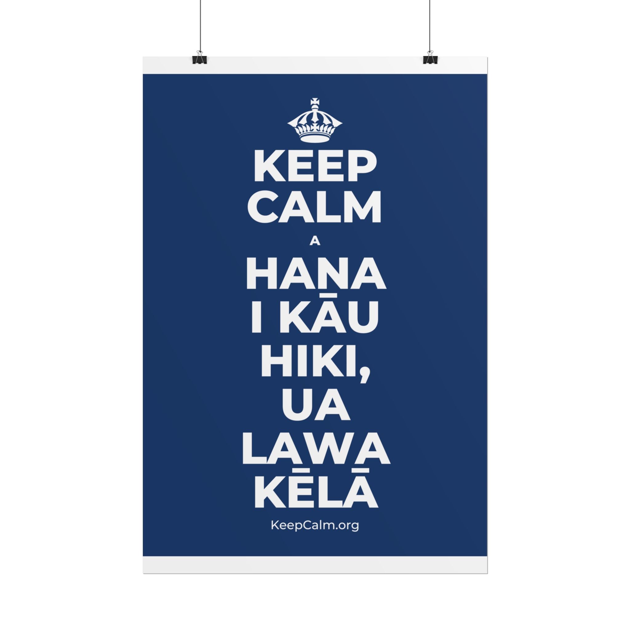 KEEP CALM A HANA I KĀU HIKI, UA LAWA KĒLĀ Poster