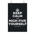KEEP CALM AND HIGH FIVE YOURSELF Satin Poster (Dark)