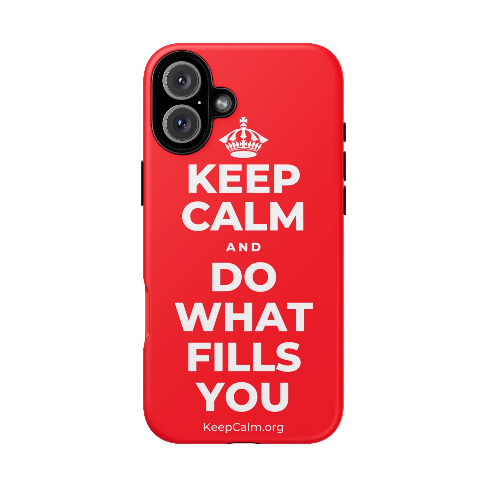 KEEP CALM AND DO WHAT FILLS YOU Phone Case