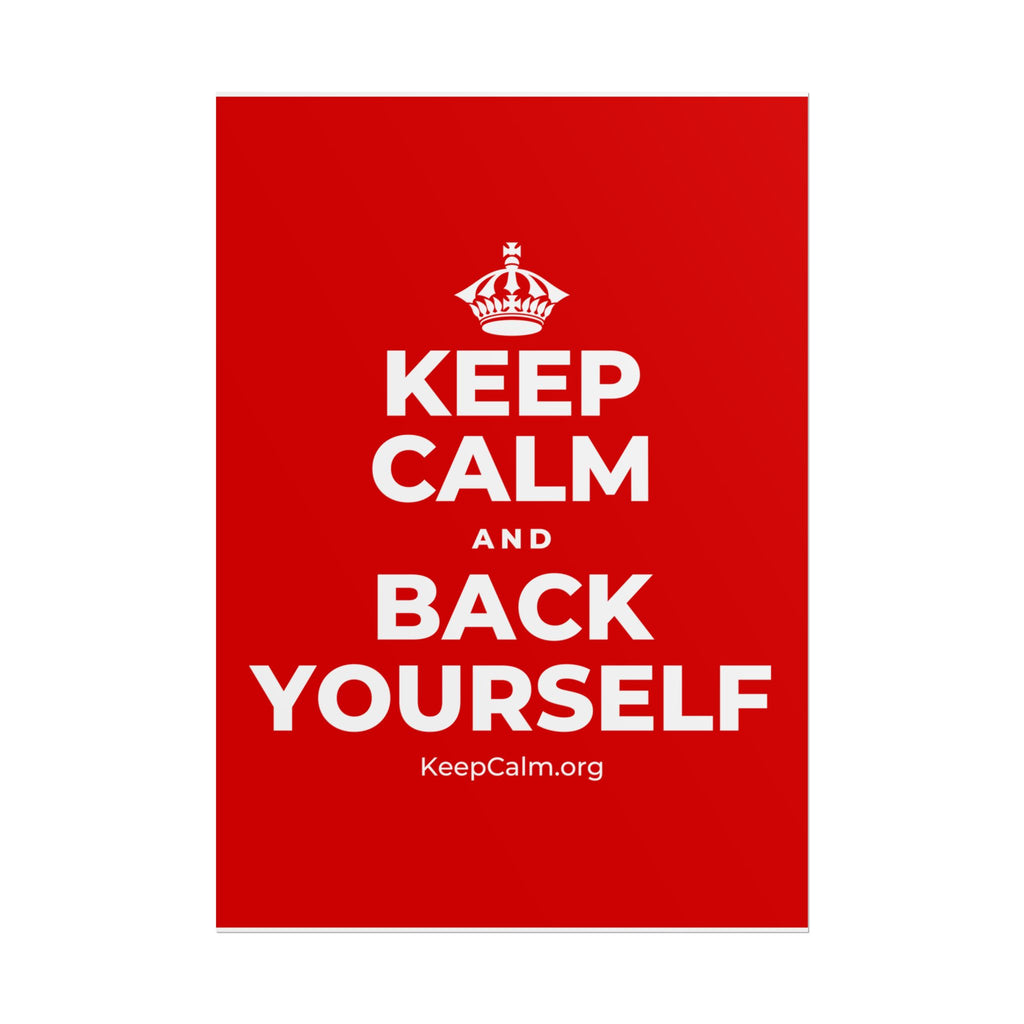 KEEP CALM AND BACK YOURSELF Poster