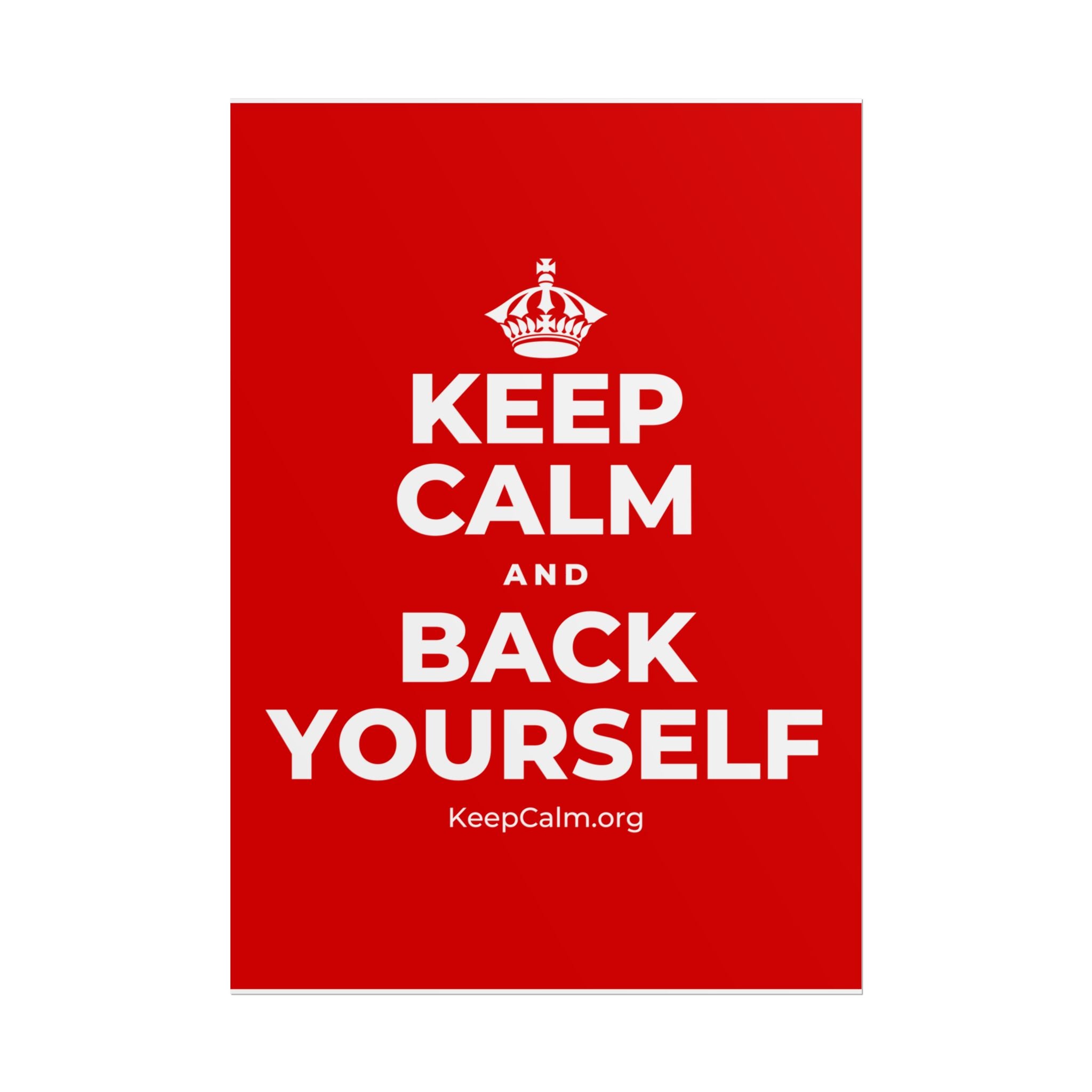 KEEP CALM AND BACK YOURSELF Poster