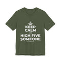 KEEP CALM AND HIGH FIVE SOMEONE T-Shirt (Military Green–Autumn)