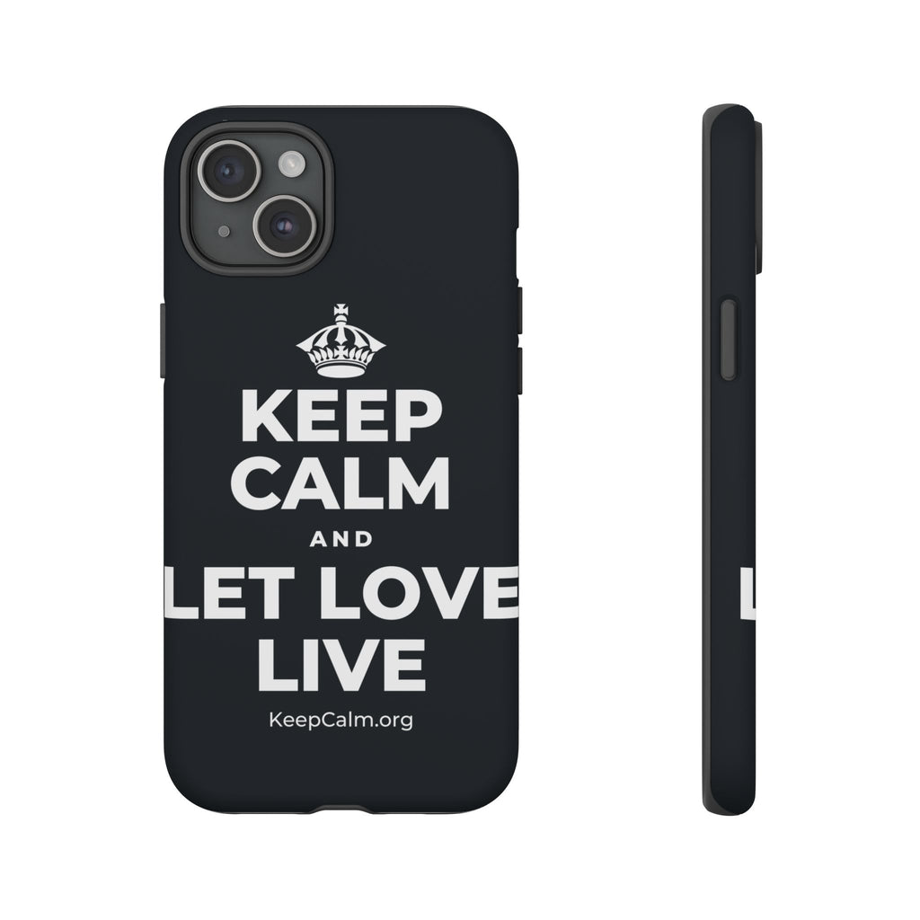 KEEP CALM AND LET LOVE LIVE Phone Case (Dark)