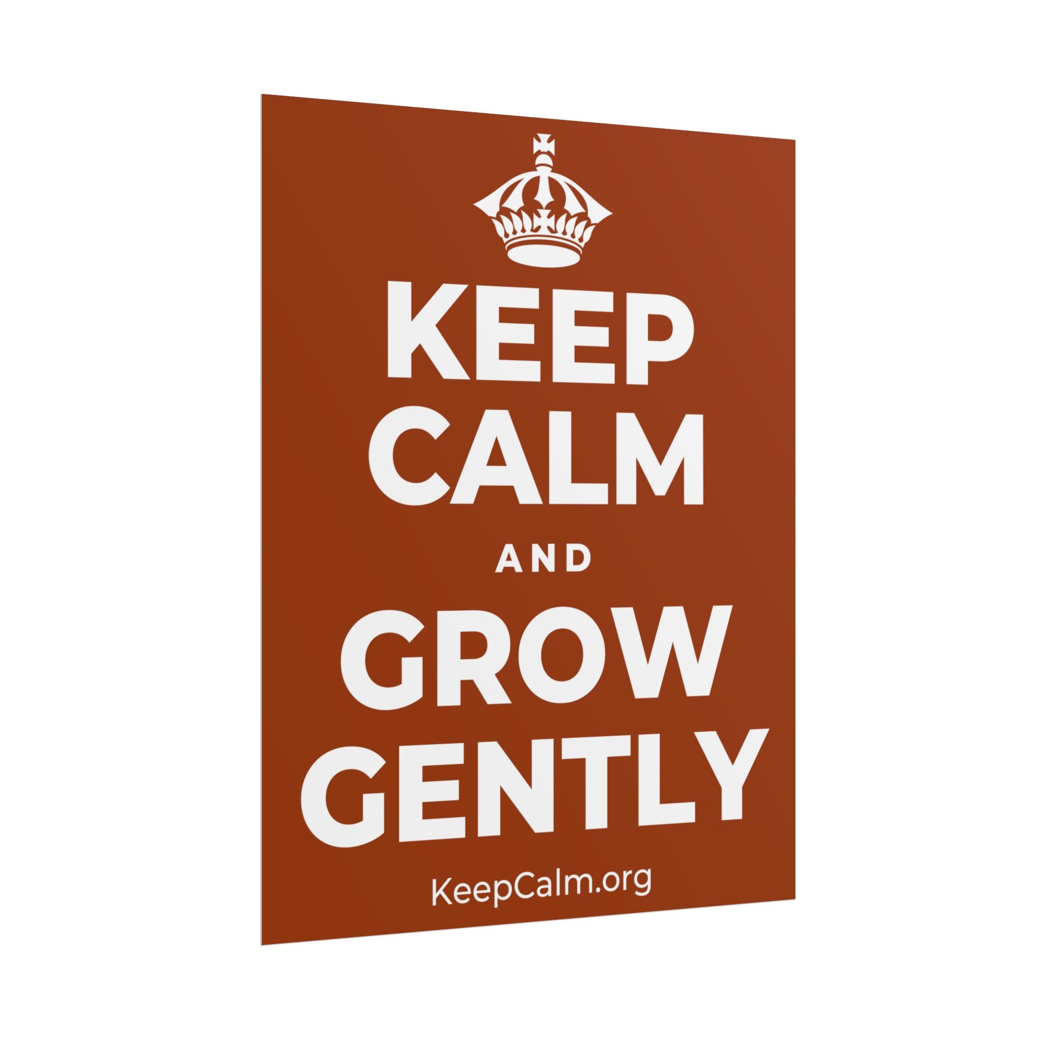 KEEP CALM AND GROW GENTLY Poster