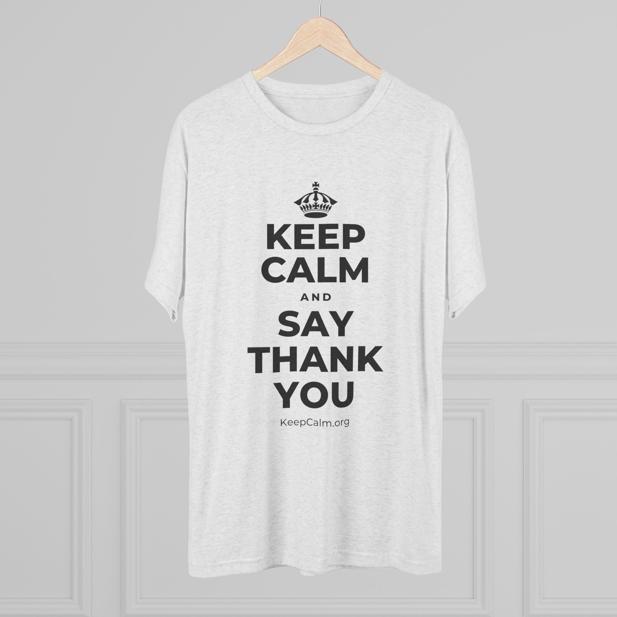 KEEP CALM AND SAY THANK YOU Tri-Blend Tee