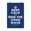KEEP CALM AND RIDE THE GOOD WAVE Satin Poster