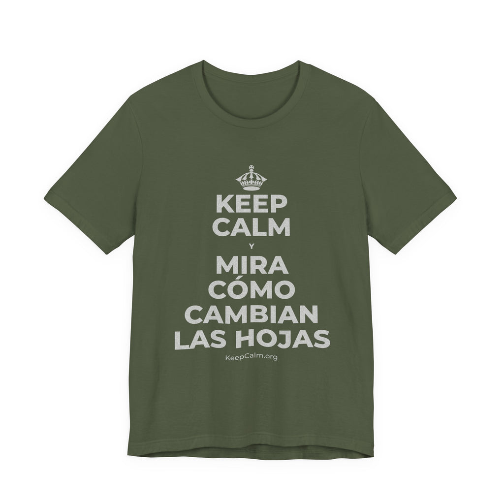KEEP CALM Y MIRA CÓMO CAMBIAN LAS HOJAS T-Shirt (Military Green–Autumn)