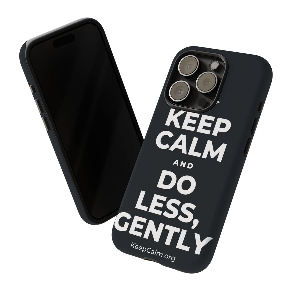 KEEP CALM AND DO LESS, GENTLY Phone Case (Dark)