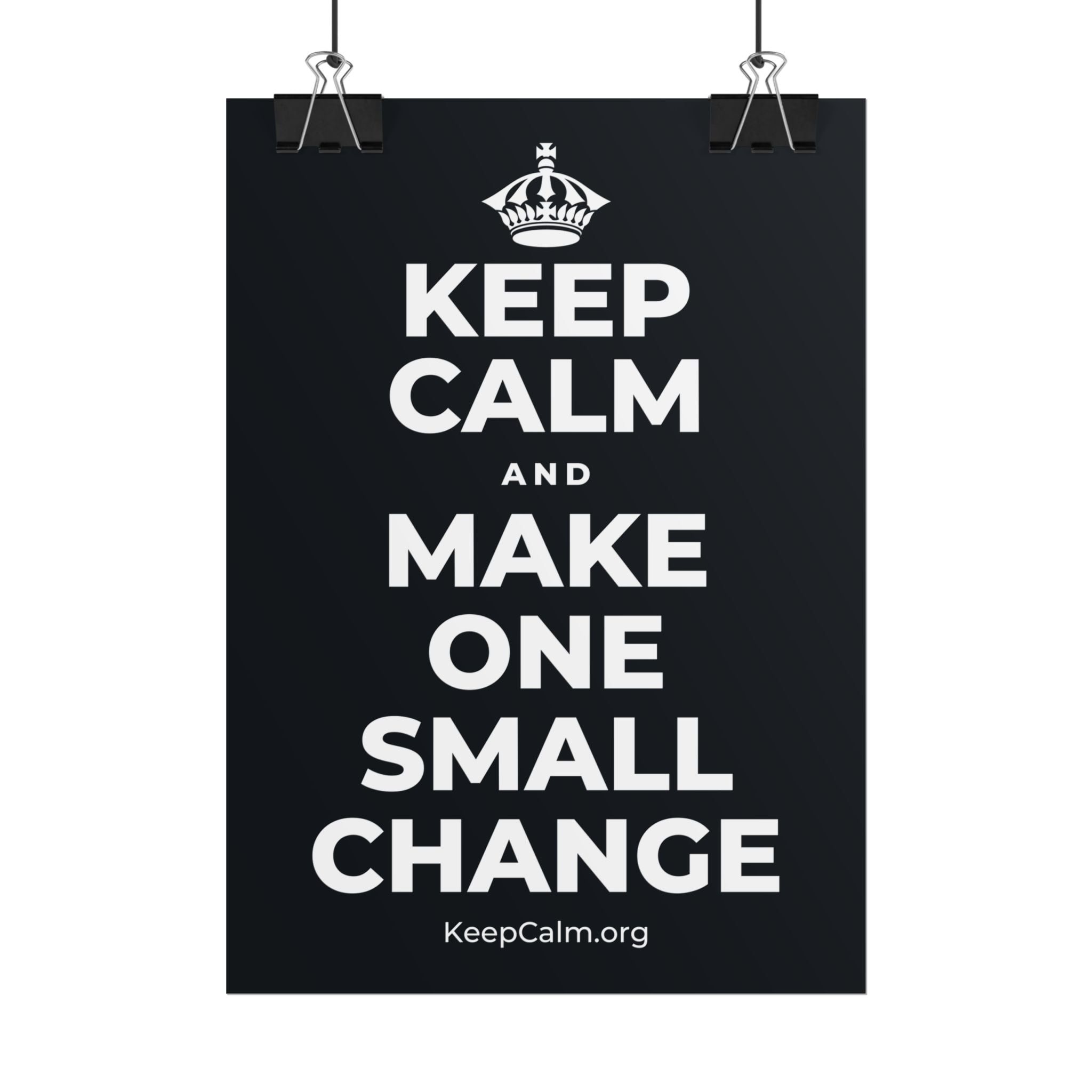 KEEP CALM AND MAKE ONE SMALL CHANGE Poster (Dark)