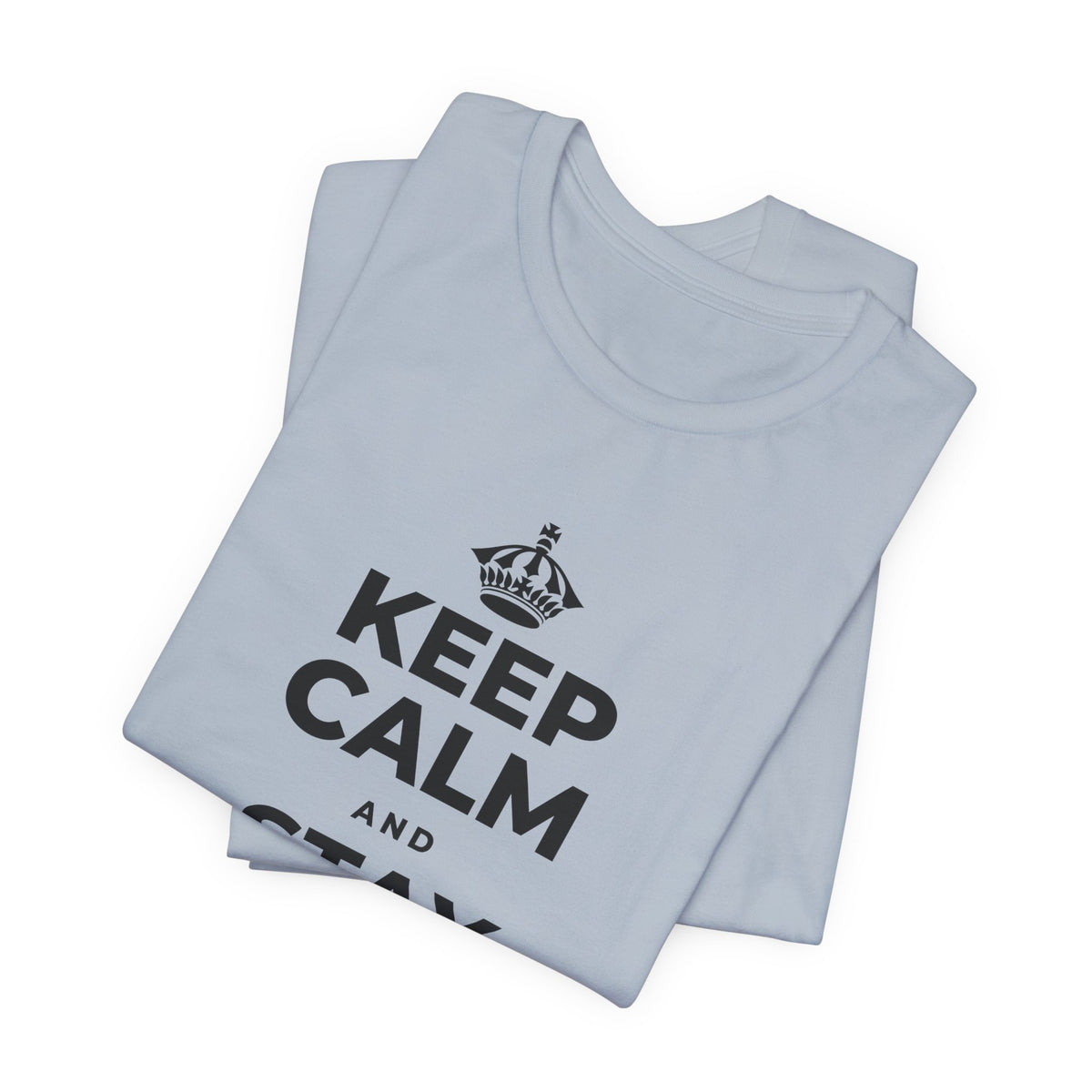 KEEP CALM AND STAY RIGHT HERE T-Shirt (White–Asphalt)