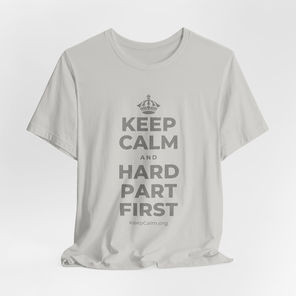 KEEP CALM AND HARD PART FIRST T-Shirt (Baby Blue–Silver)