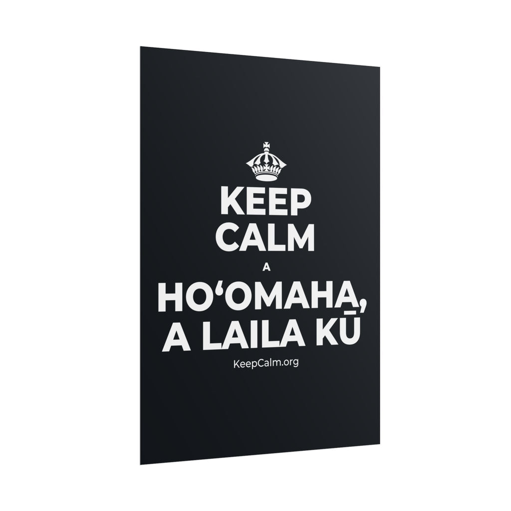 KEEP CALM A HOʻOMAHA, A LAILA KŪ Poster (Dark)