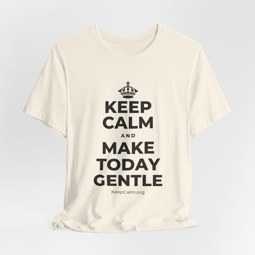 KEEP CALM AND MAKE TODAY GENTLE T-Shirt (White–Asphalt)