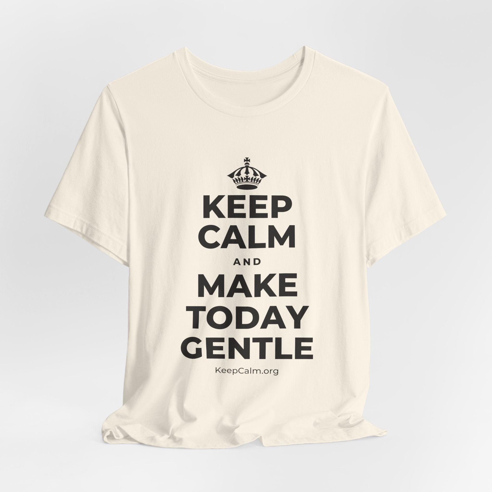 KEEP CALM AND MAKE TODAY GENTLE T-Shirt (White–Asphalt)