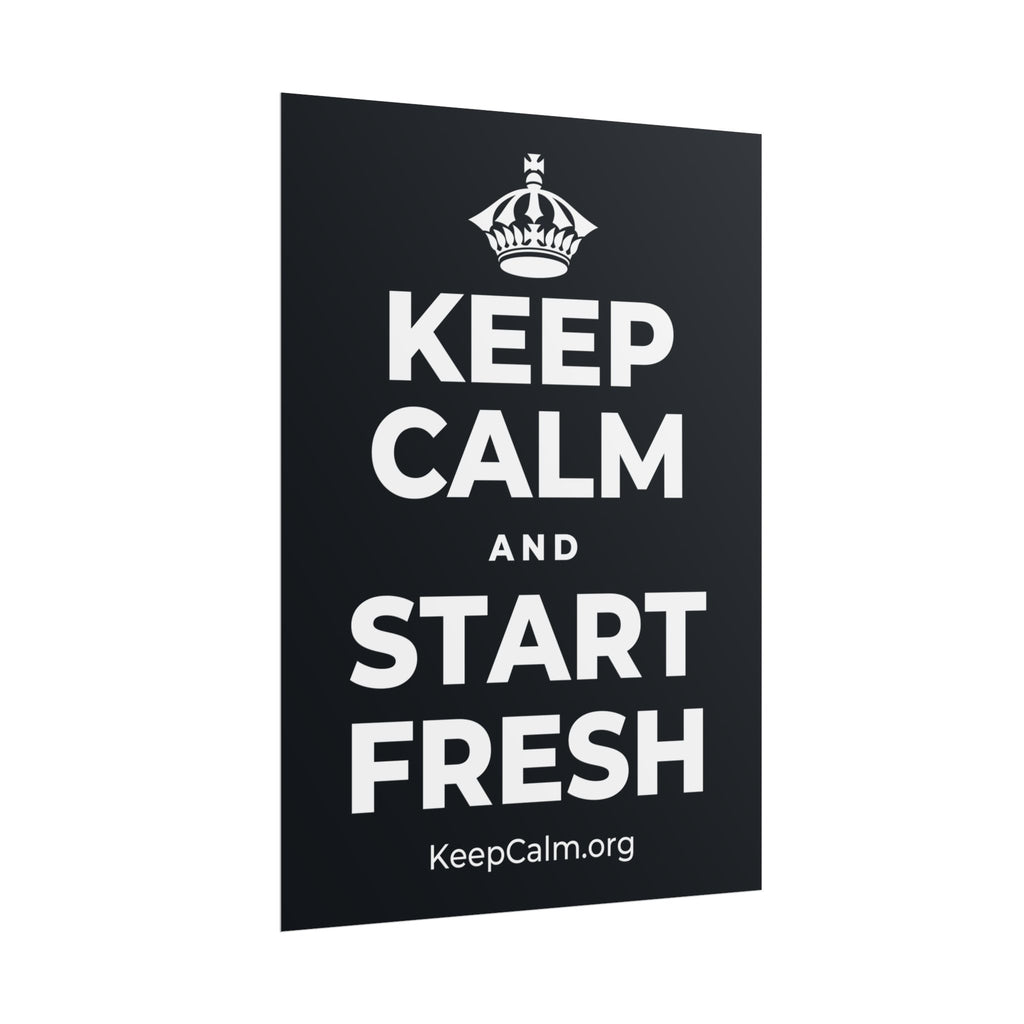 KEEP CALM AND START FRESH Poster (Dark)