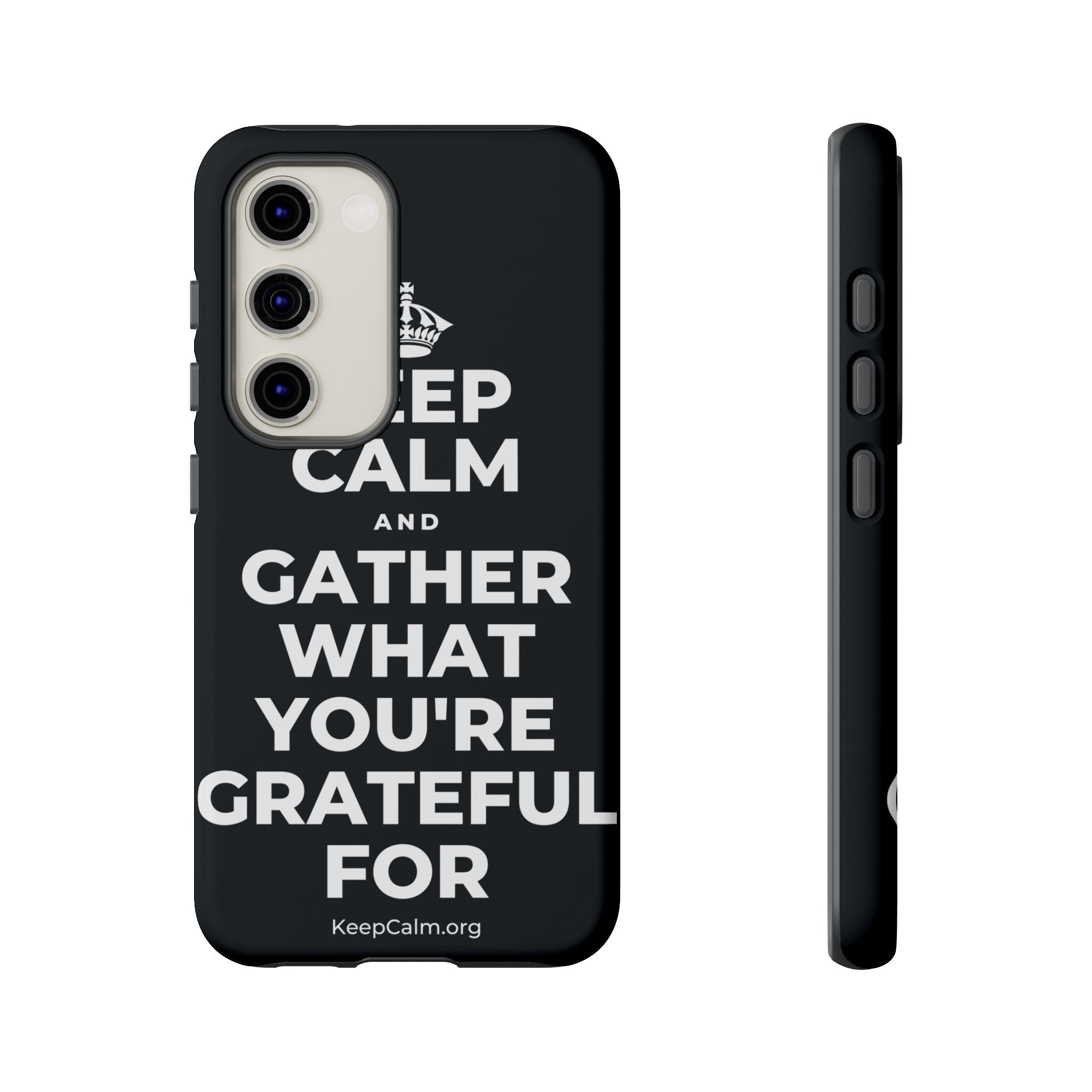 KEEP CALM AND GATHER WHAT YOU'RE GRATEFUL FOR Phone Case (Dark)