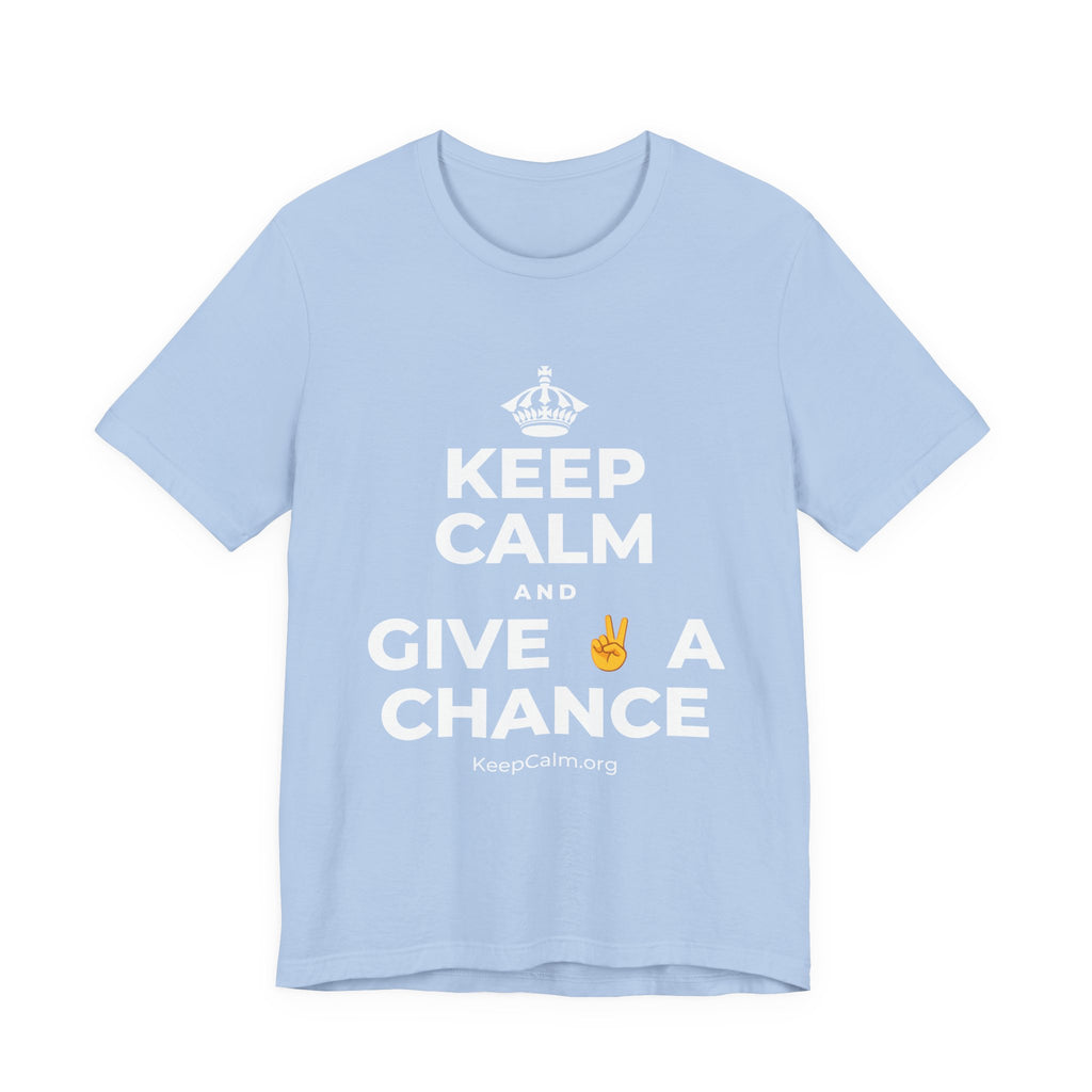 KEEP CALM AND GIVE ✌️ A CHANCE T-Shirt (Baby Blue–Silver)