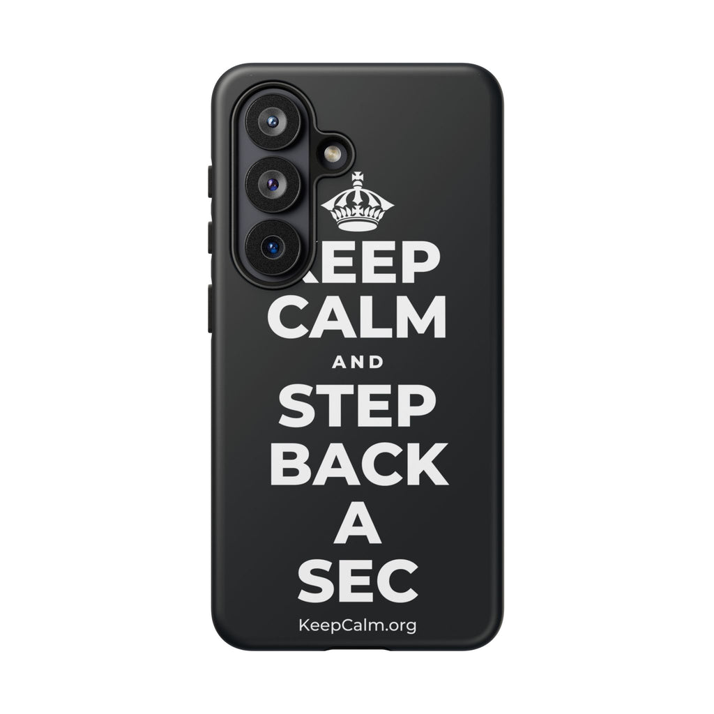 KEEP CALM AND STEP BACK A SEC Phone Case (Dark)