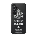 KEEP CALM AND STEP BACK A SEC Phone Case (Dark)