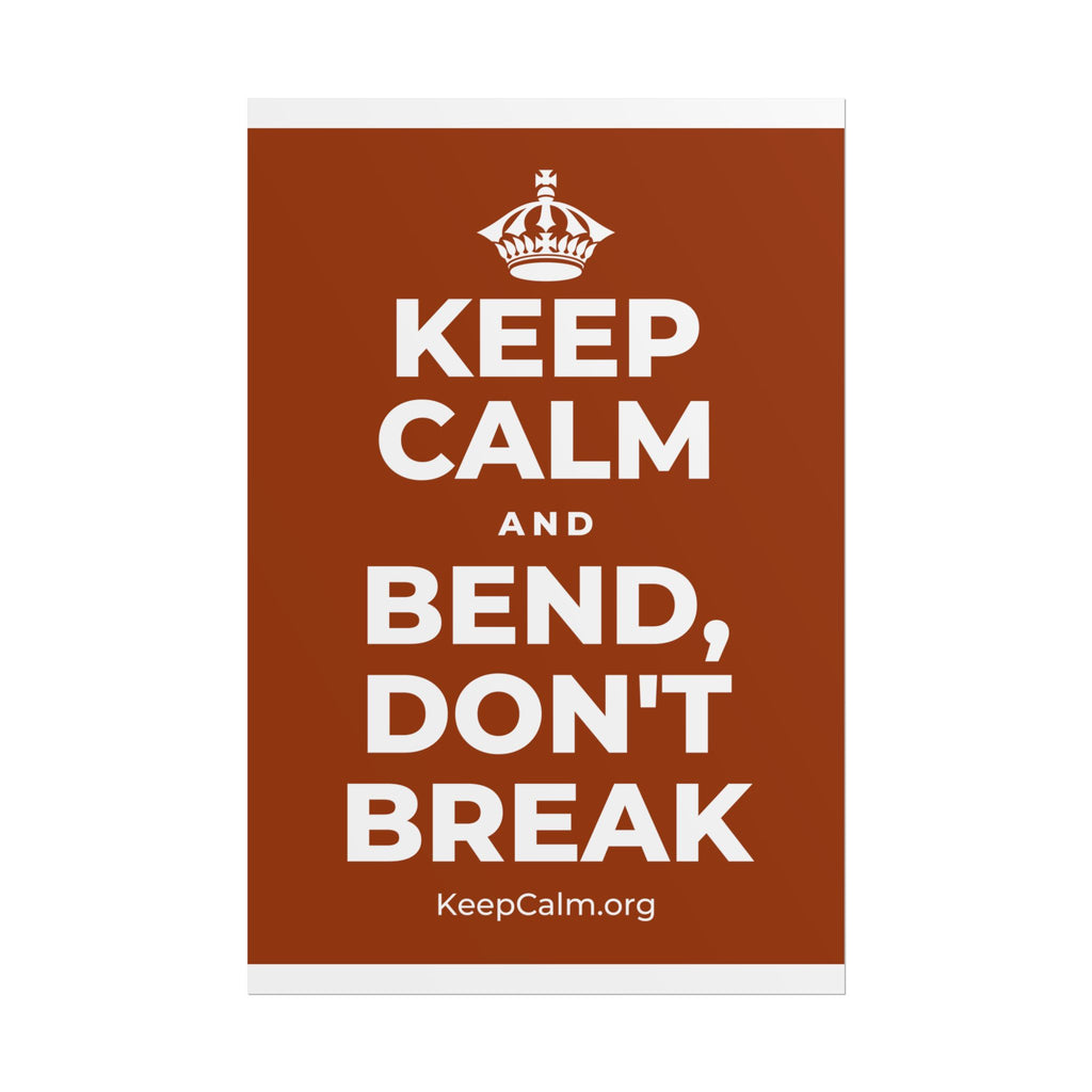 KEEP CALM AND BEND, DON'T BREAK Poster