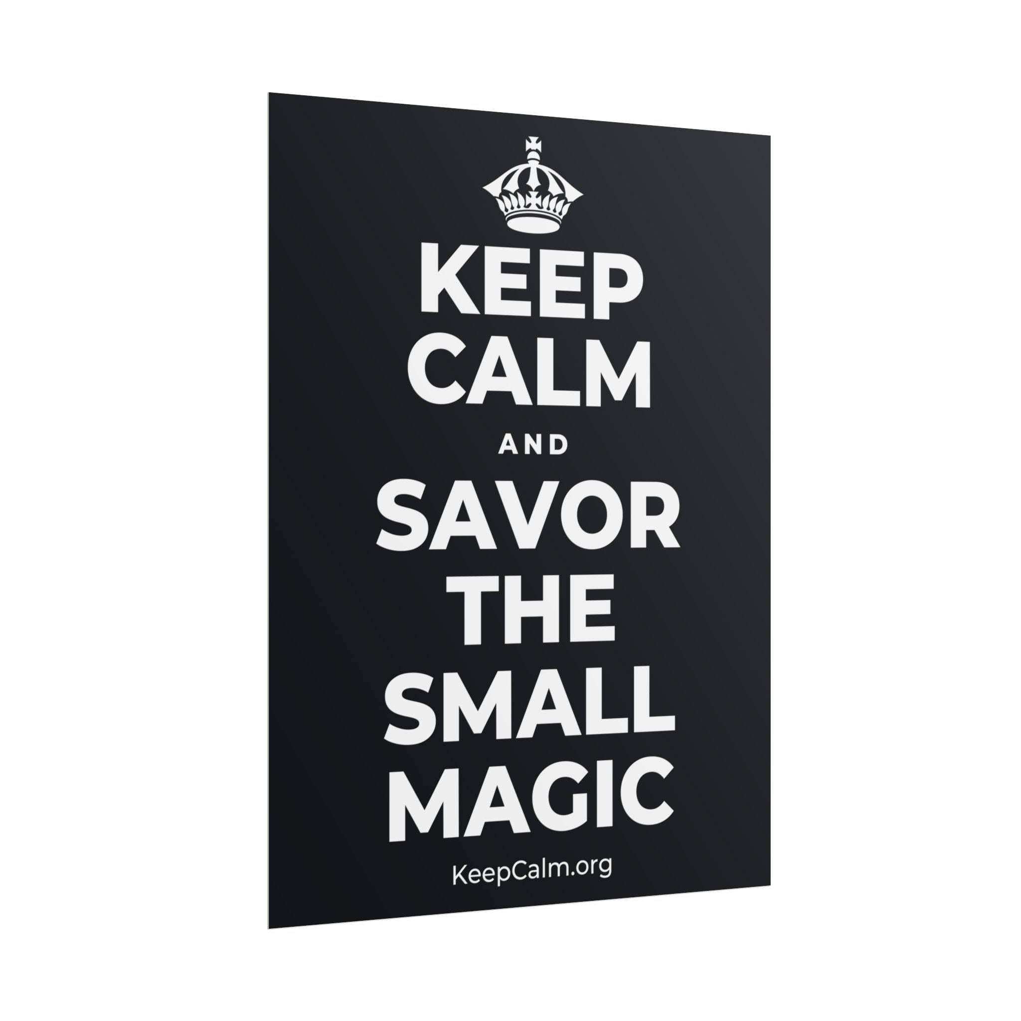 KEEP CALM AND SAVOR THE SMALL MAGIC Poster (Dark)