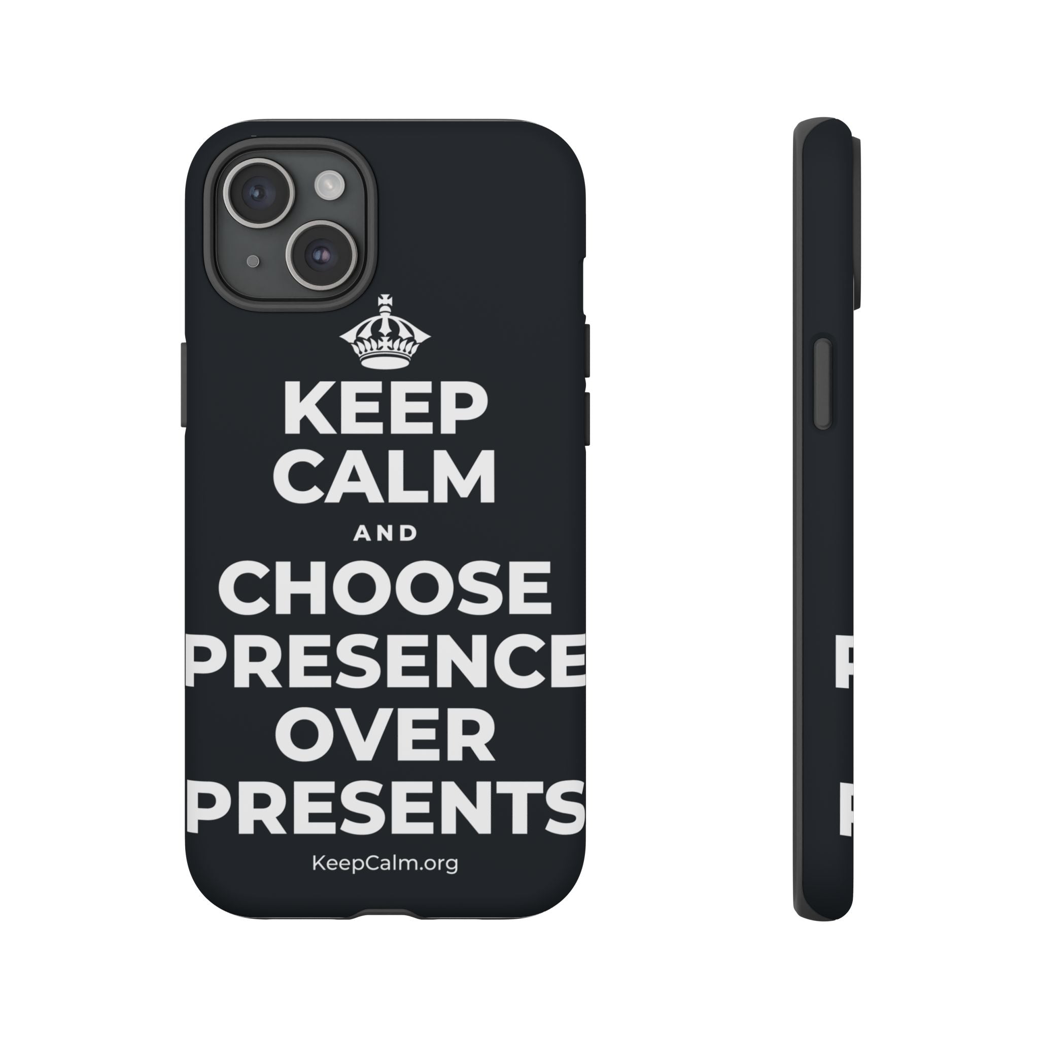 KEEP CALM AND CHOOSE PRESENCE OVER PRESENTS Phone Case (Dark)