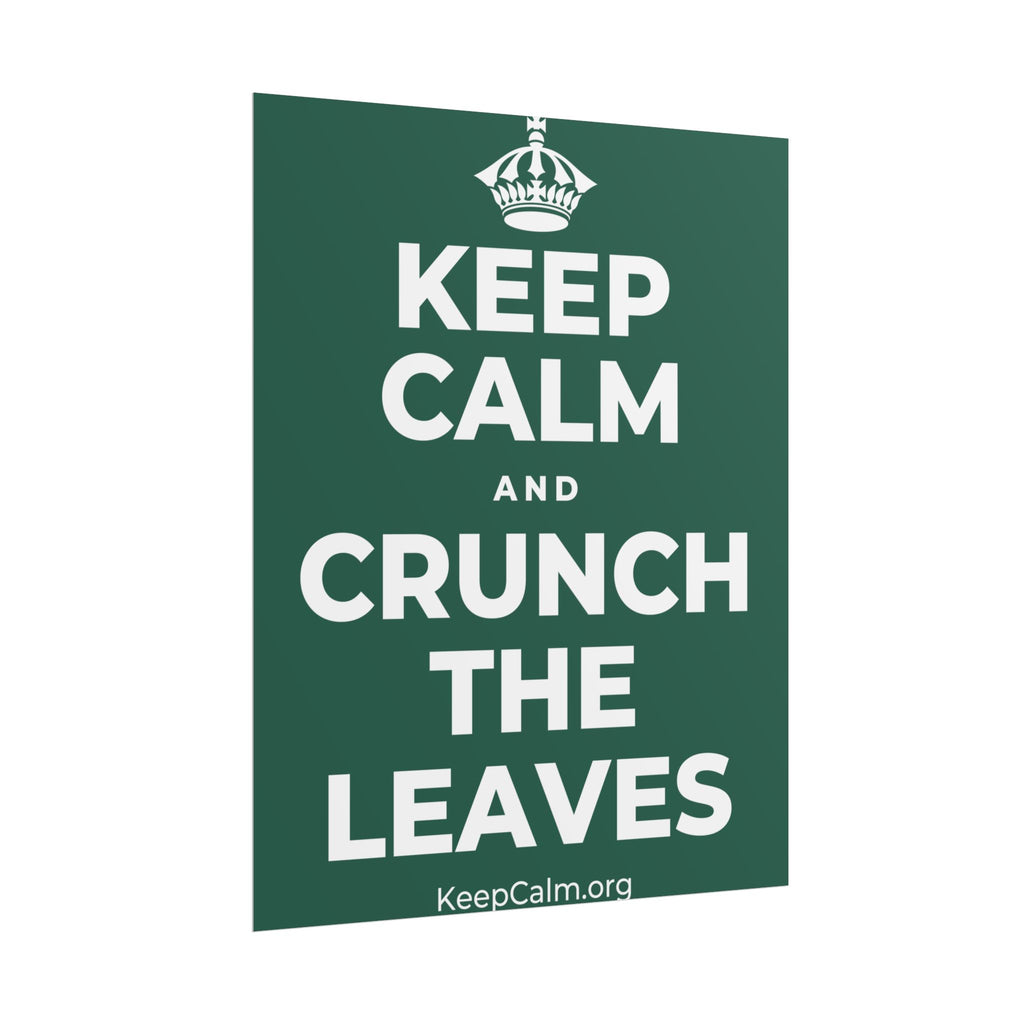 KEEP CALM AND CRUNCH THE LEAVES Poster