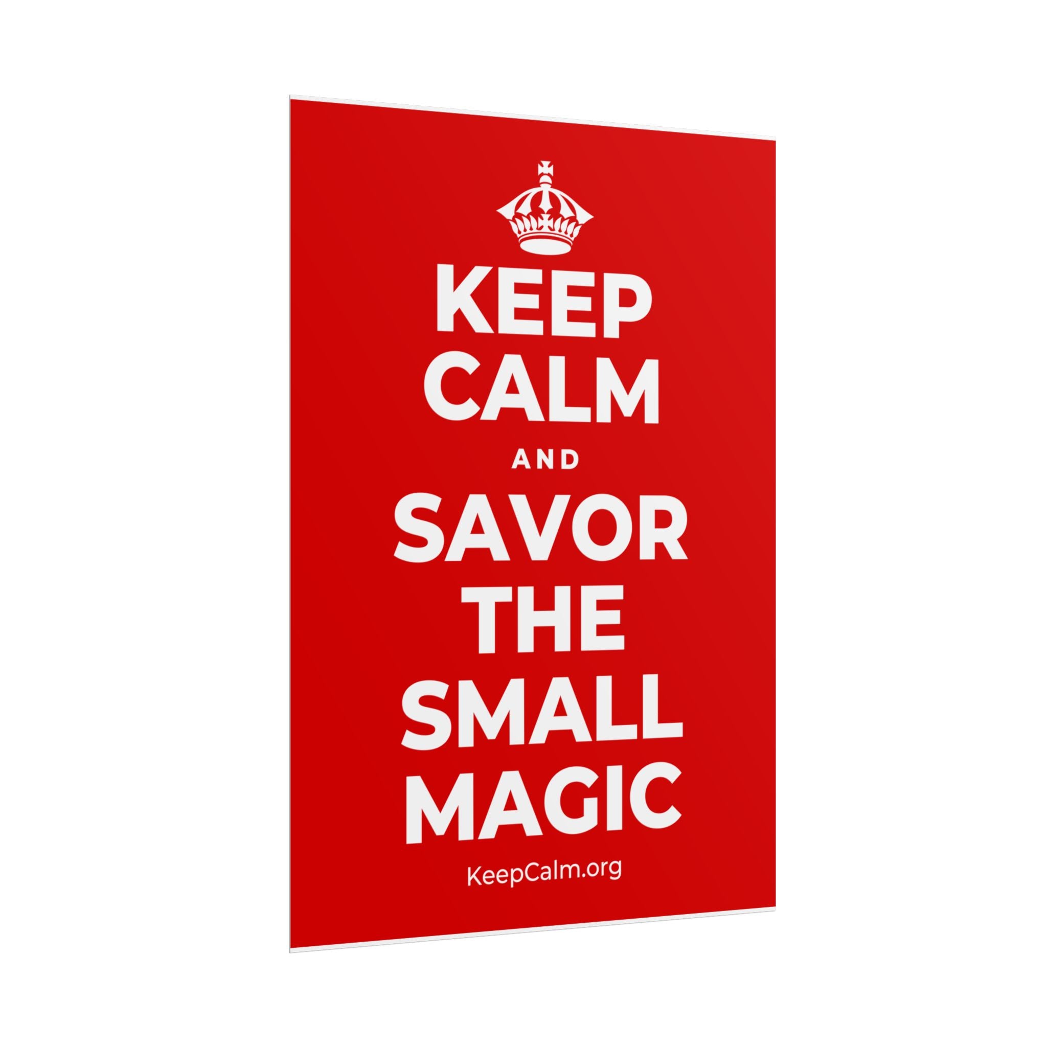 KEEP CALM AND SAVOR THE SMALL MAGIC Poster