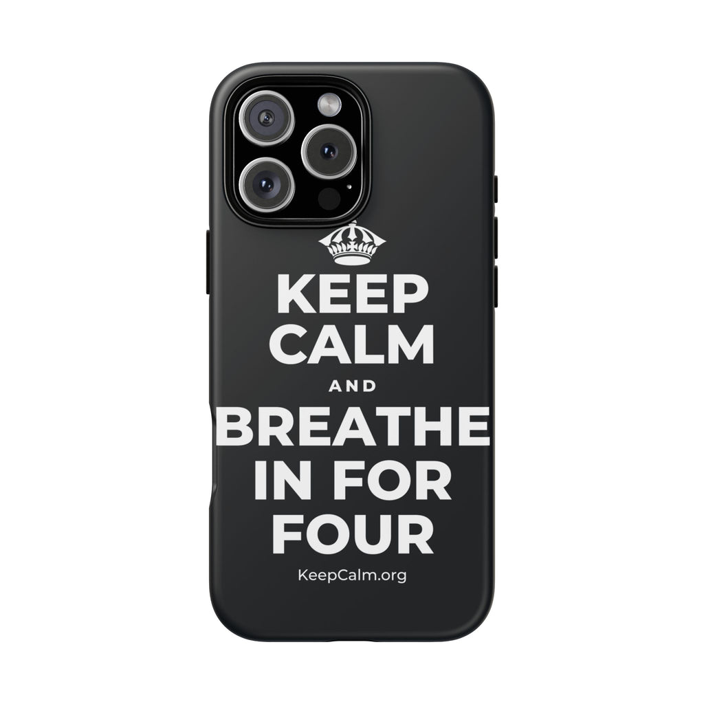 KEEP CALM AND BREATHE IN FOR FOUR Phone Case (Dark)