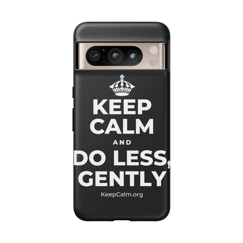 KEEP CALM AND DO LESS, GENTLY Phone Case (Dark)