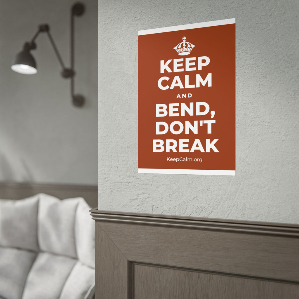 KEEP CALM AND BEND, DON'T BREAK Poster