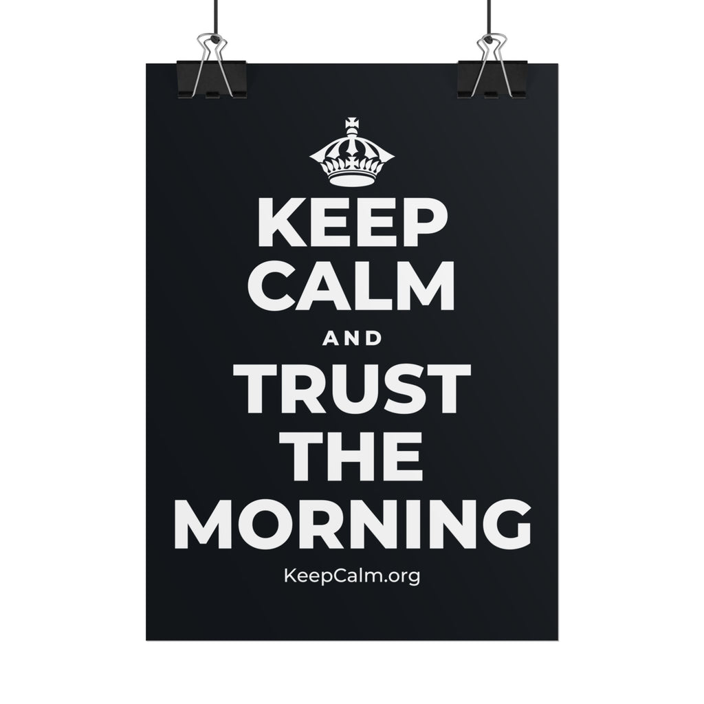 KEEP CALM AND TRUST THE MORNING Poster (Dark)