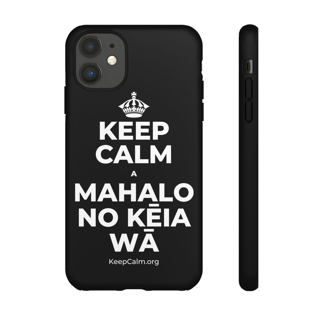 KEEP CALM A MAHALO NO KĒIA WĀ Phone Case